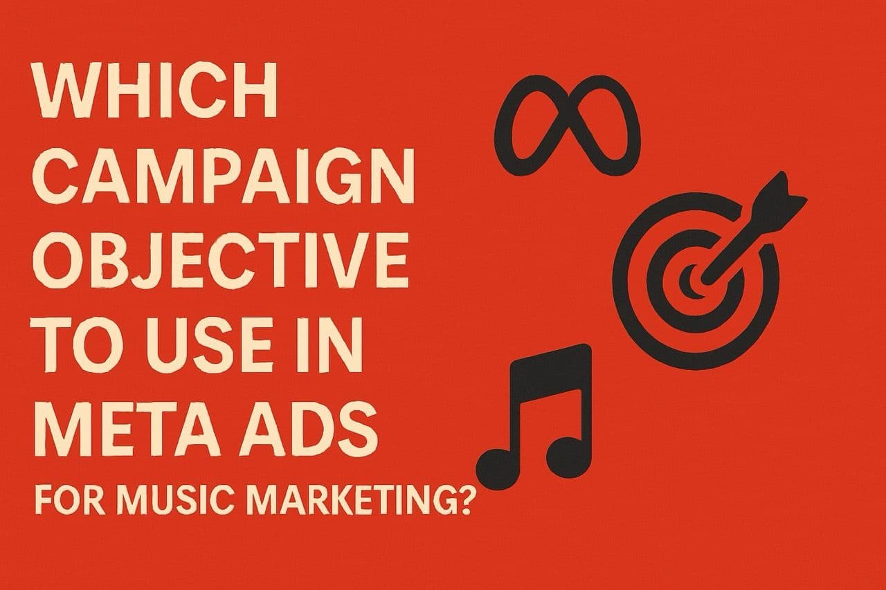 Which Campaign Objective To Use In Meta Ads For Music Marketing?